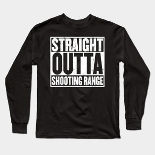 Straight Outta Shooting Range t-shirt Long Sleeve T-Shirt